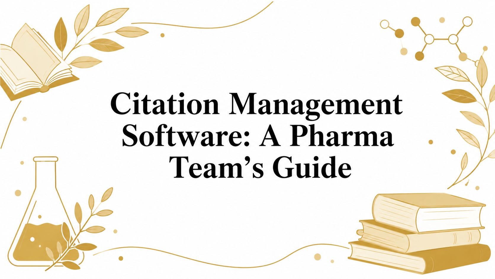 Citation Management Software: A Pharma Team’s Guide