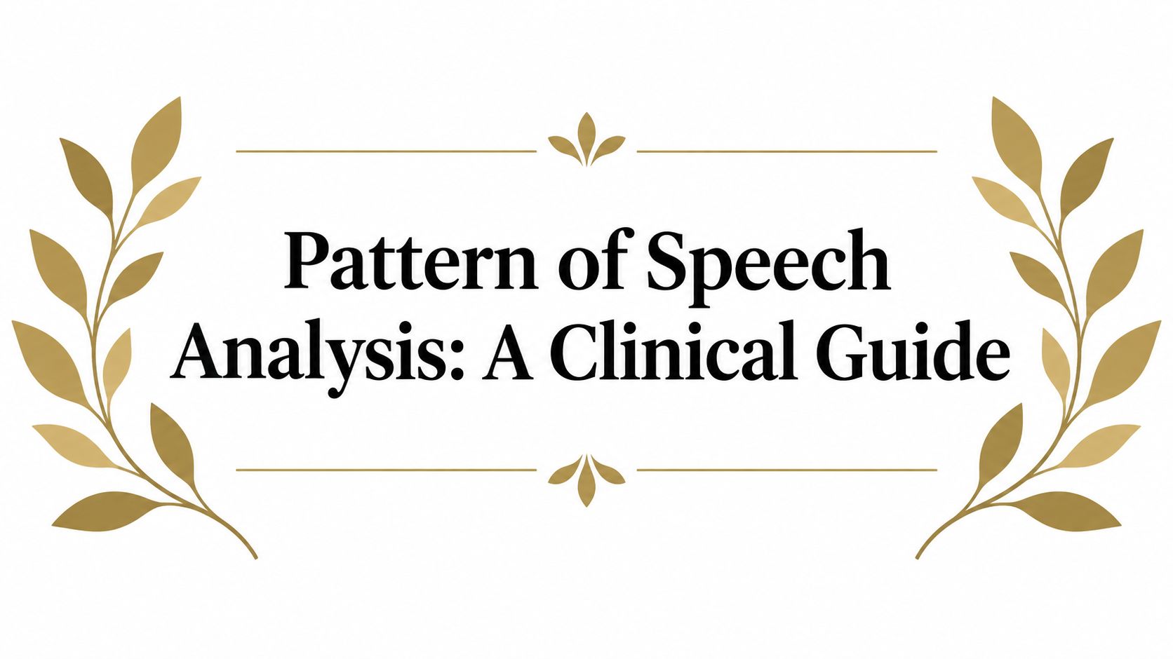 Pattern of Speech Analysis: A Clinical Guide